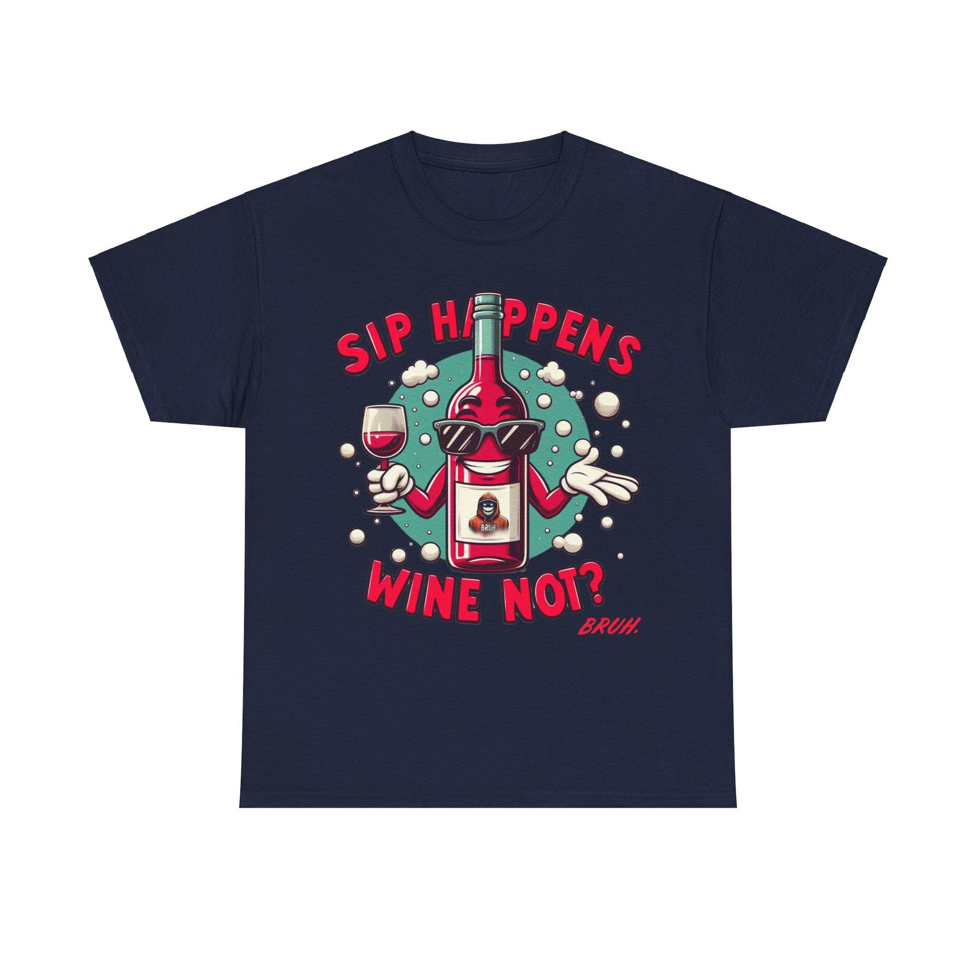 Bruh. Sip Happens Wine Not Tee - Bruh. Hoodies