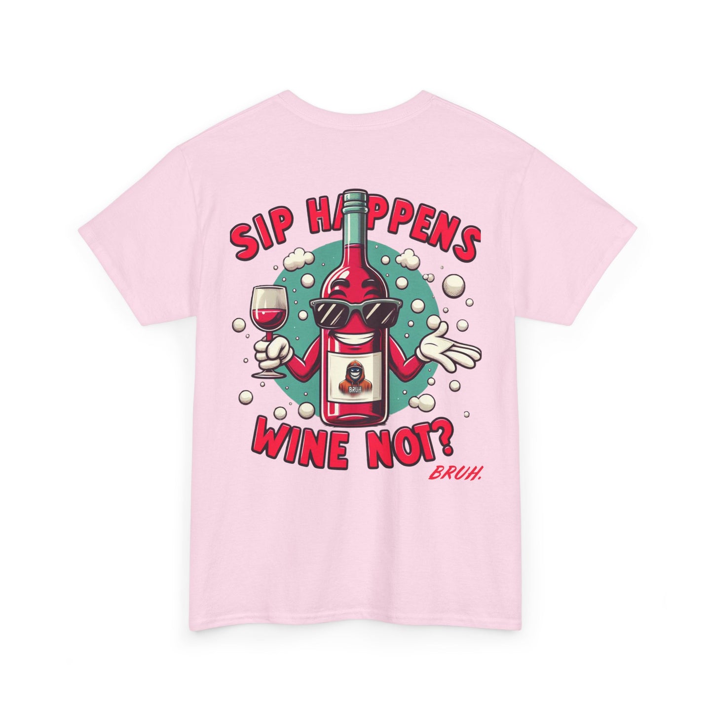 Bruh. Sip Happens Wine Not Tee - Bruh. Hoodies