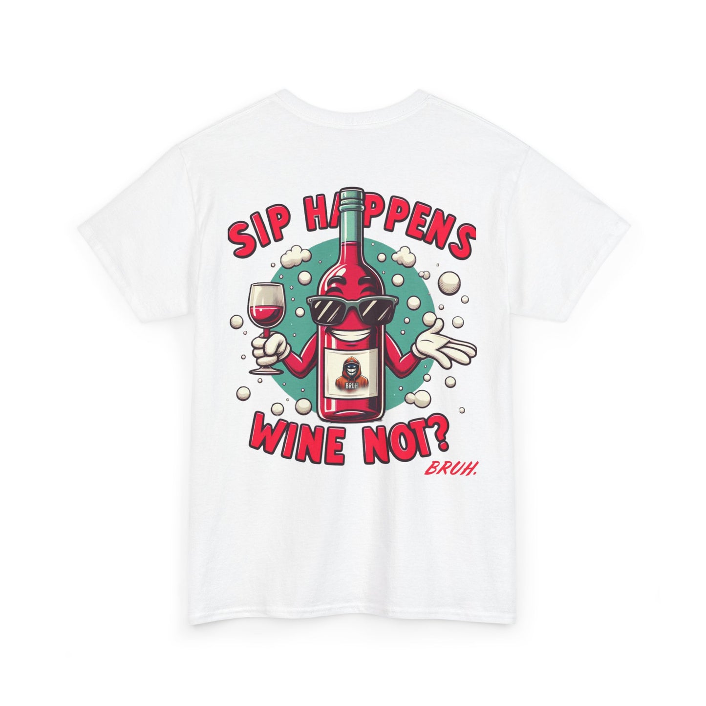 Bruh. Sip Happens Wine Not Tee - Bruh. Hoodies