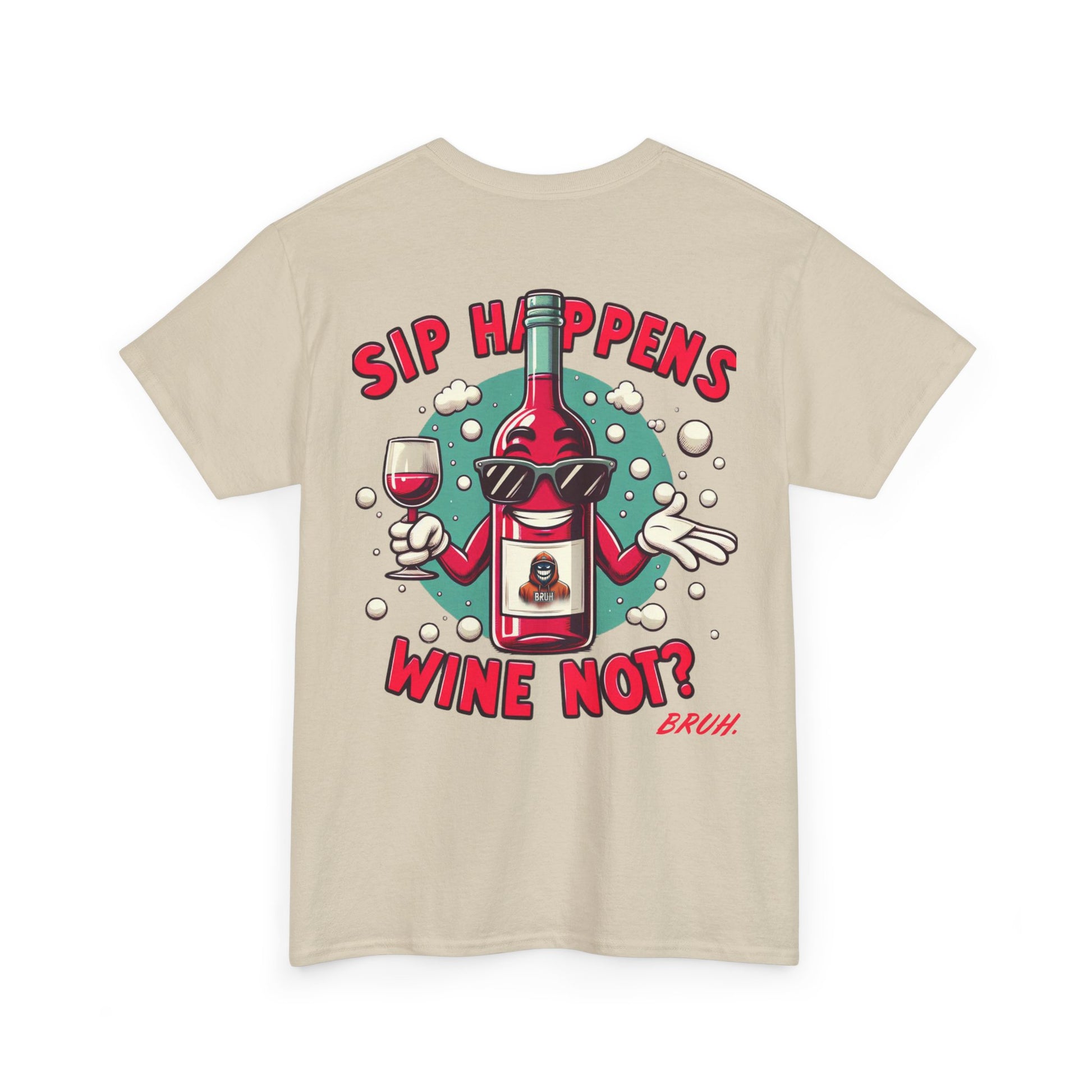 Bruh. Sip Happens Wine Not Tee - Bruh. Hoodies