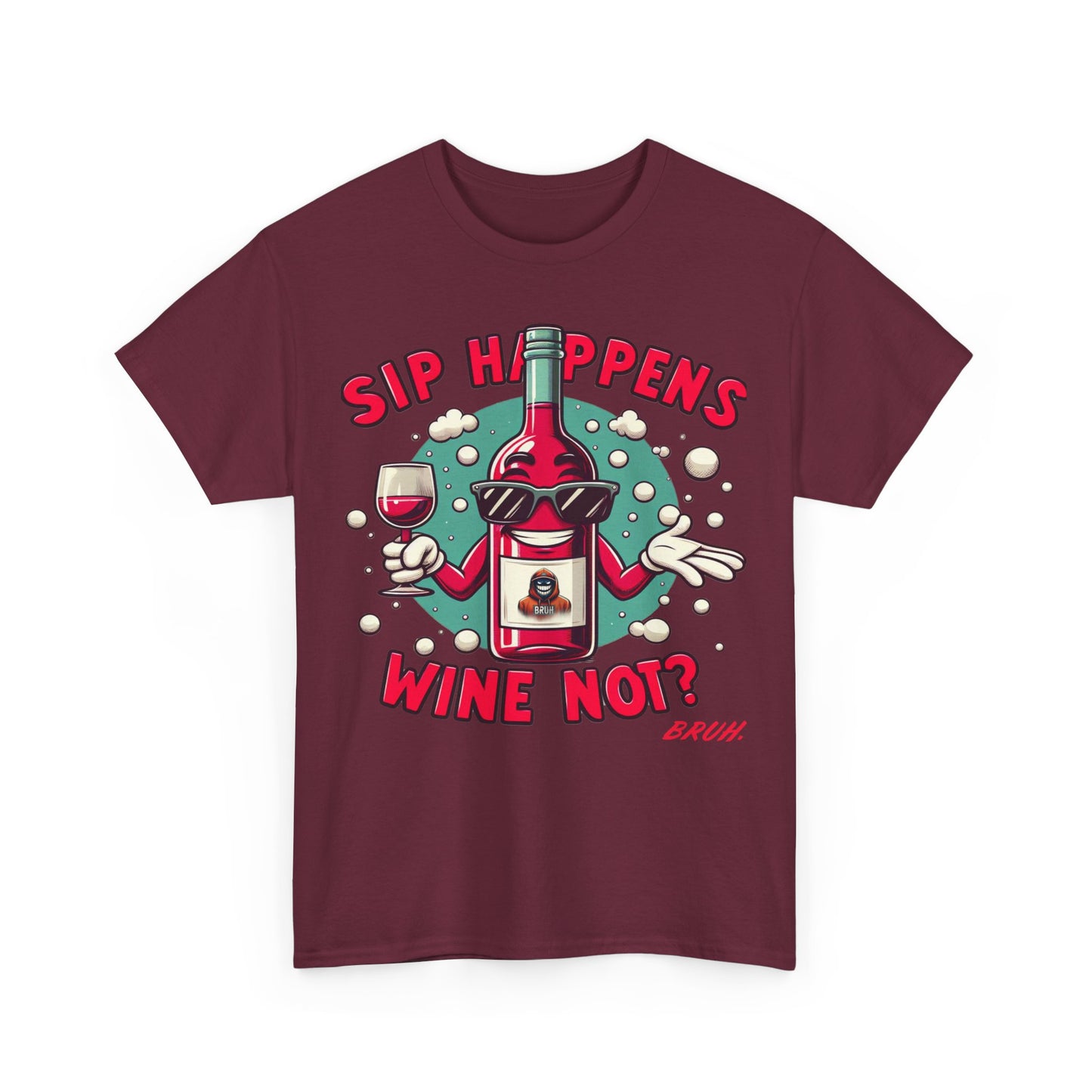 Bruh. Sip Happens Wine Not Tee - Bruh. Hoodies