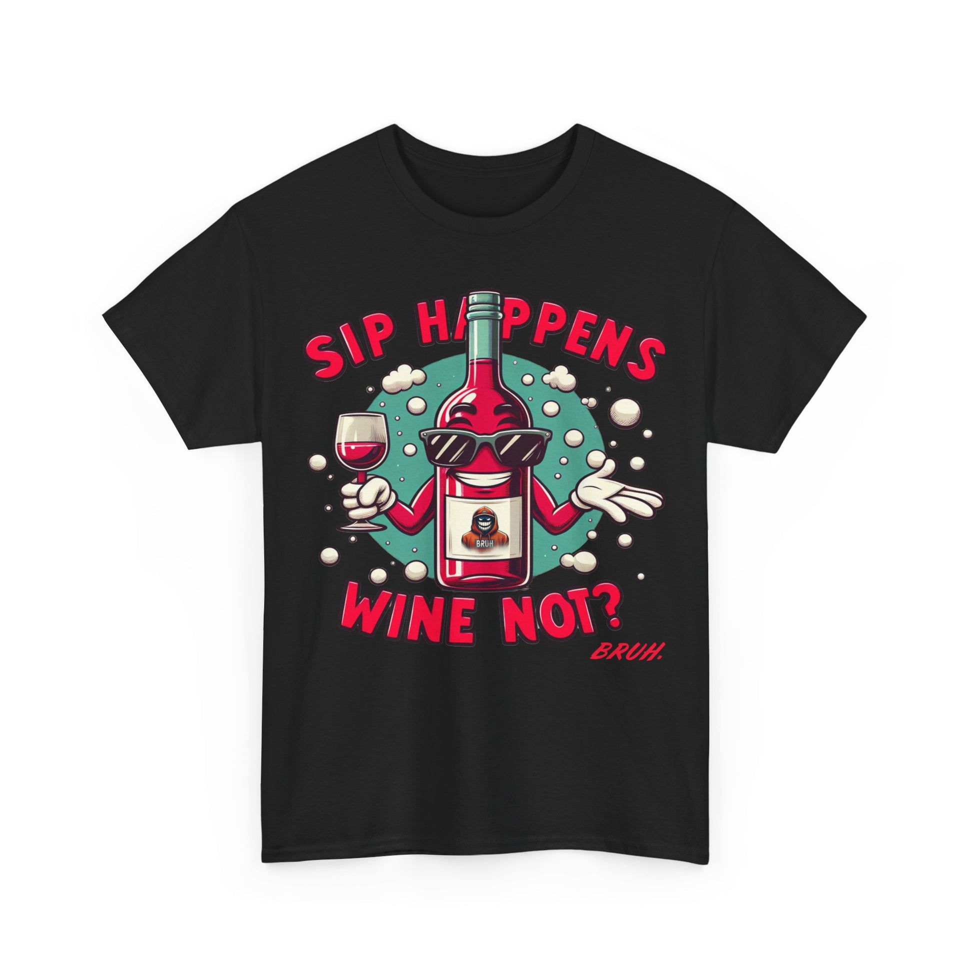 Bruh. Sip Happens Wine Not Tee - Bruh. Hoodies