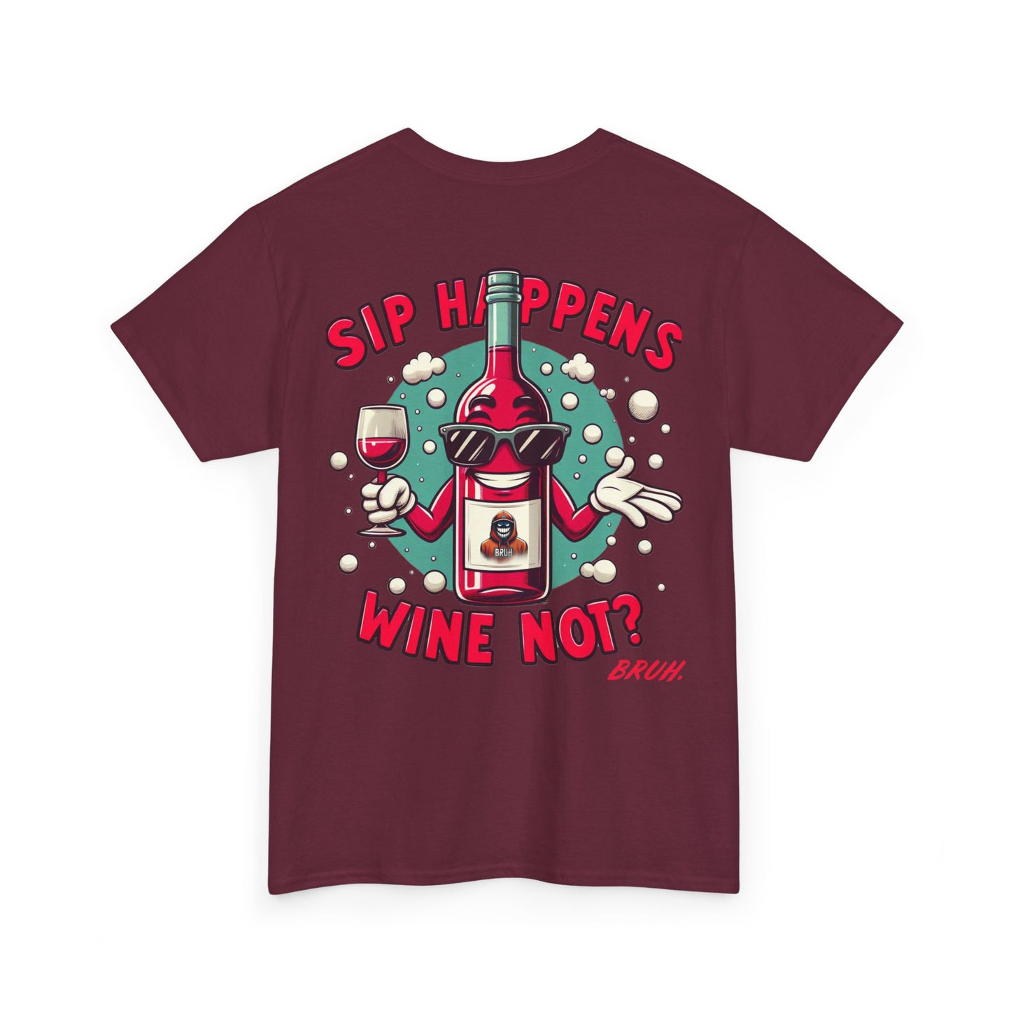 Bruh. Sip Happens Wine Not Tee - Bruh. Hoodies