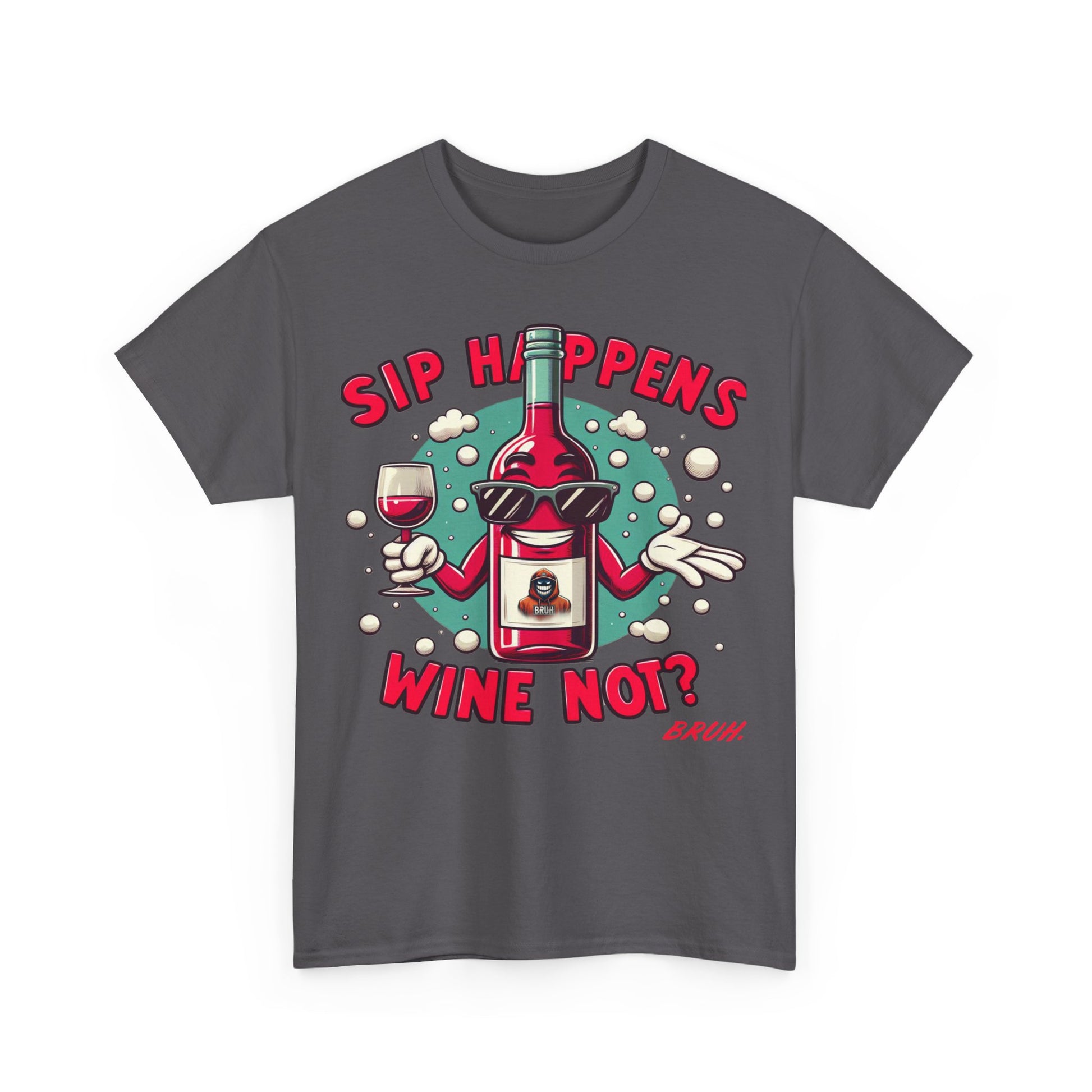 Bruh. Sip Happens Wine Not Tee - Bruh. Hoodies