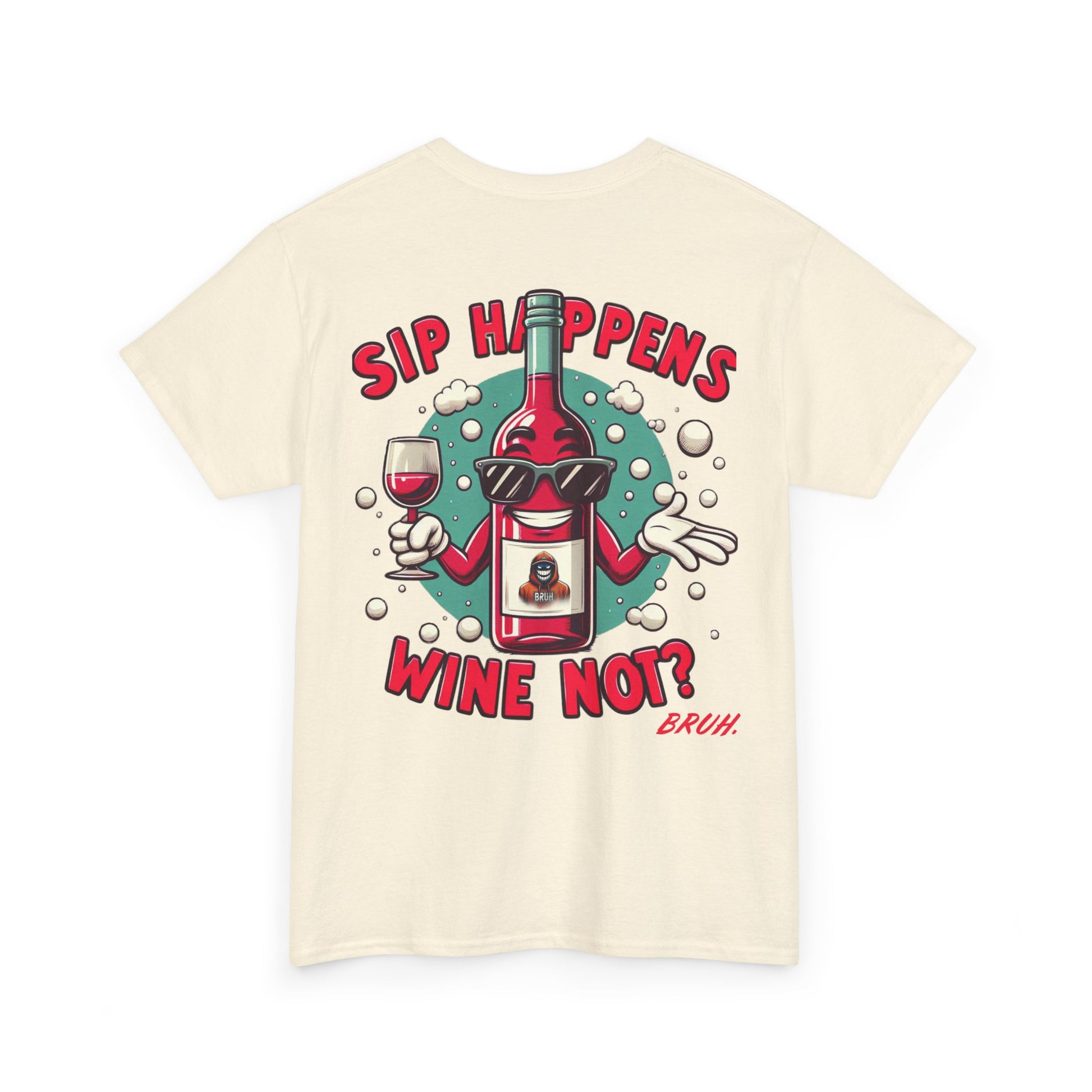 Bruh. Sip Happens Wine Not Tee - Bruh. Hoodies