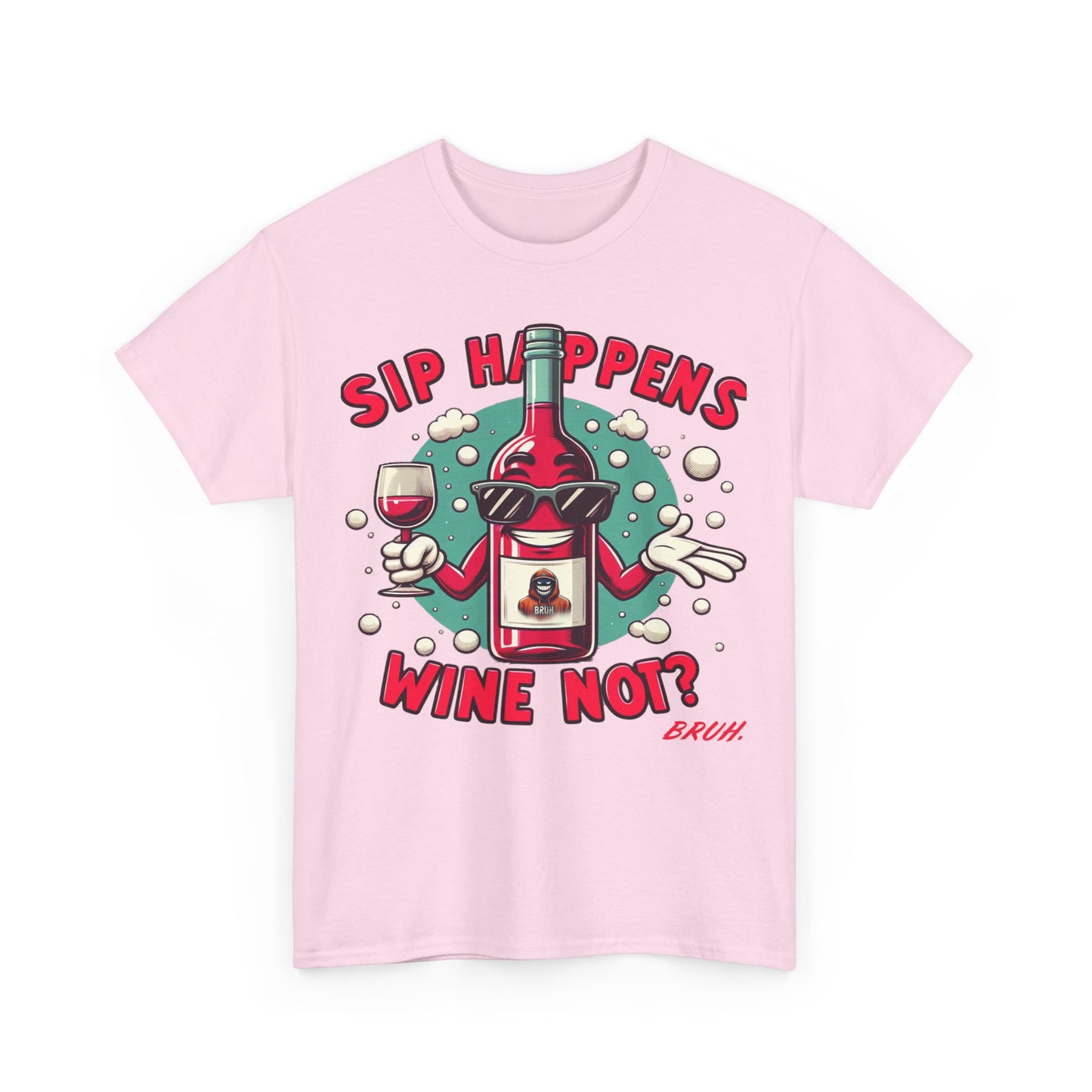 Bruh. Sip Happens Wine Not Tee - Bruh. Hoodies